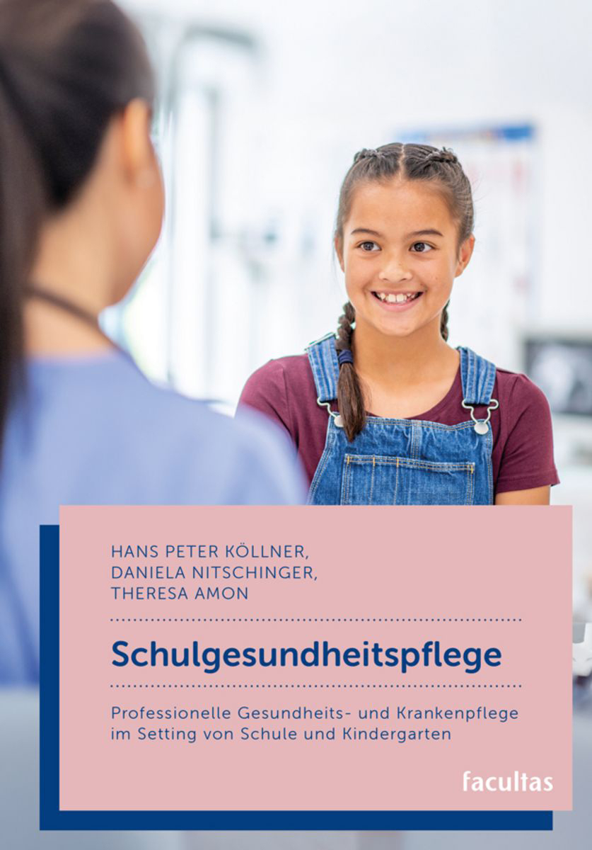 Schulgesundheitspflege: Professionelle Gesundheits- und Krankenpflege im Setting von Schule und Kindergarten