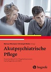 Akutpsychiatrische Pflege – Praxishandbuch für Pflegefachpersonen, Fachpflegende und APNs