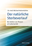 Der natürliche Sterbeverlauf: Die letzten vier Phasen am Lebensende