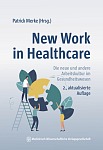 New Work in Healthcare: Die neue und andere Arbeitskultur im Gesundheitswesen