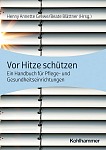 Vor Hitze schützen. Ein Handbuch für Pflege- und Gesundheitseinrichtungen Vor Hitze schützen. Ein Handbuch für Pflege und Gesundheitseinrichtungen