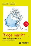 Pflege macht … 53 gute Gründe, stolz zu sein auf den schönsten Beruf der Welt